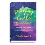 PRAYING GIRLS DEVOTIONAL: 60 DAYS TO SHAPE YOUR HEART AND GROW YOUR FAITH THROUGH PRAYER