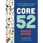 Core 52 Family Edition Build Kids Bible Confidence in 10 Minutes a Day
