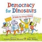 Democracy for Dinosaurs A Guide for Young Citizens Dino Tales Life Guides for Families