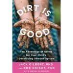 Dirt is good