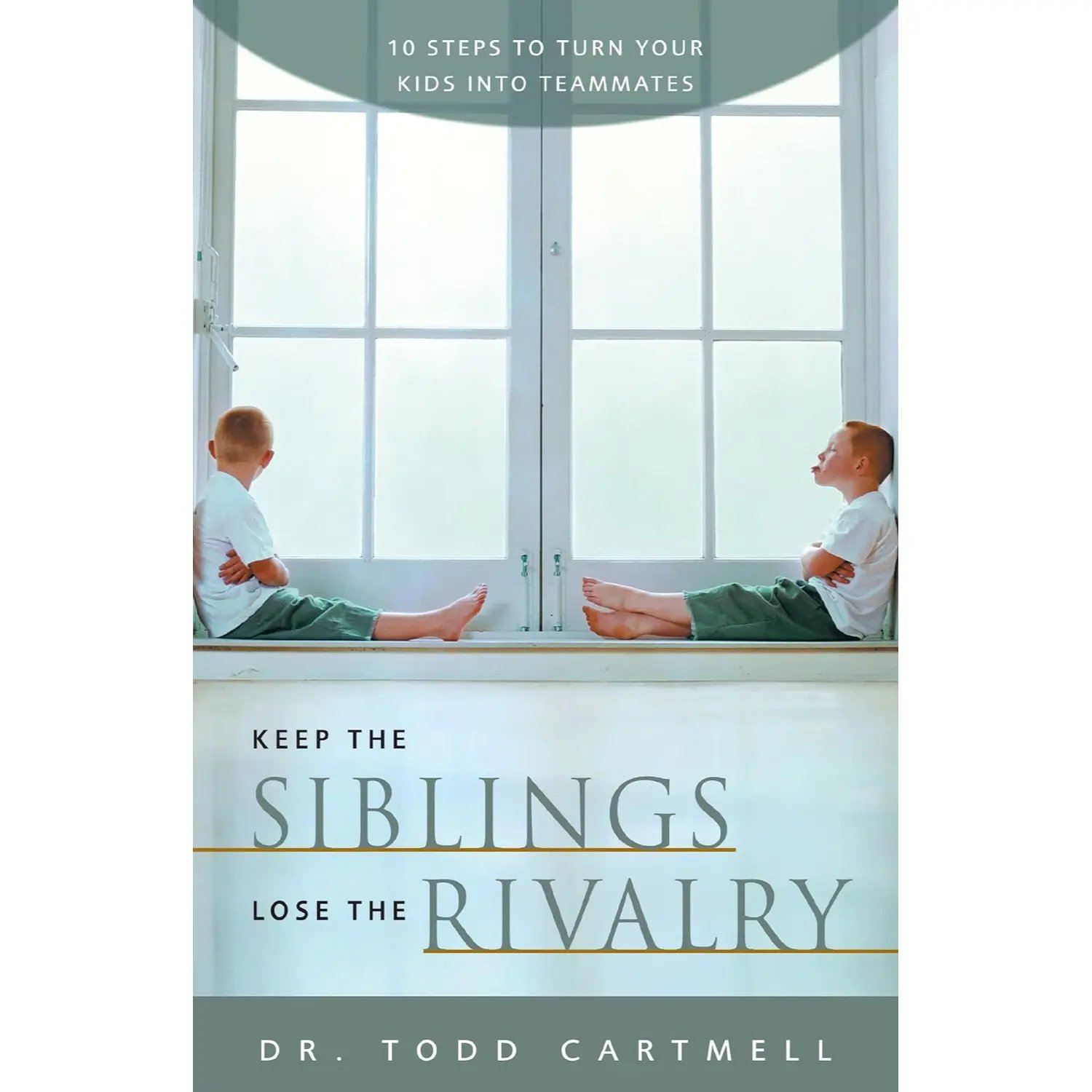 736.Jpg Keep The Siblings Lose The Rivalry 10 Steps To Turn Your Kids Into Teammates - Image 1